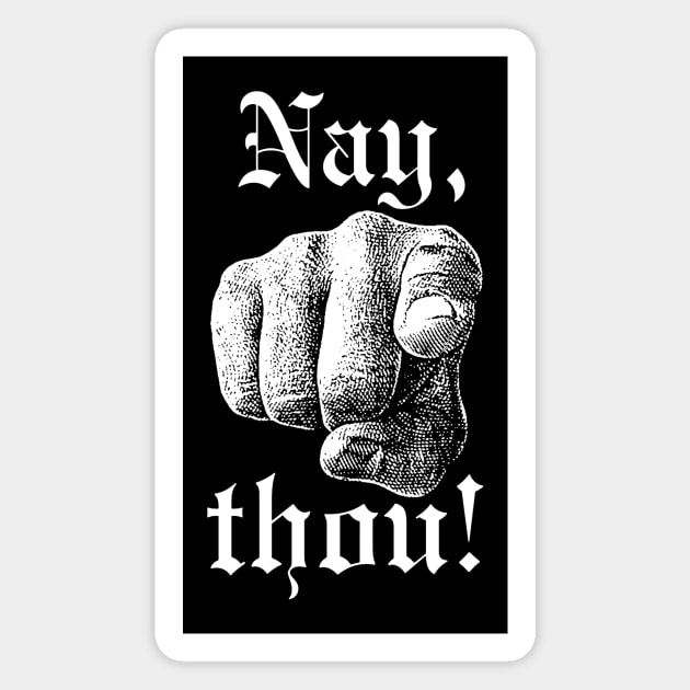 Nay Thou! Magnet by LordNeckbeard